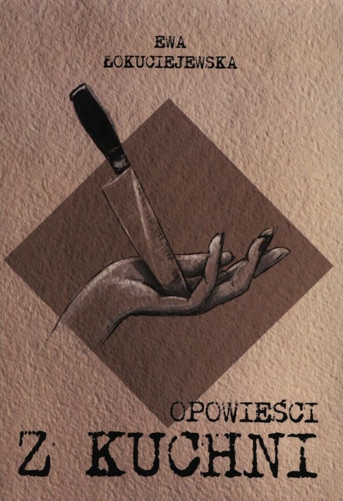 okładka Opowieści z kuchni książka | Ewa Łokuciejewska