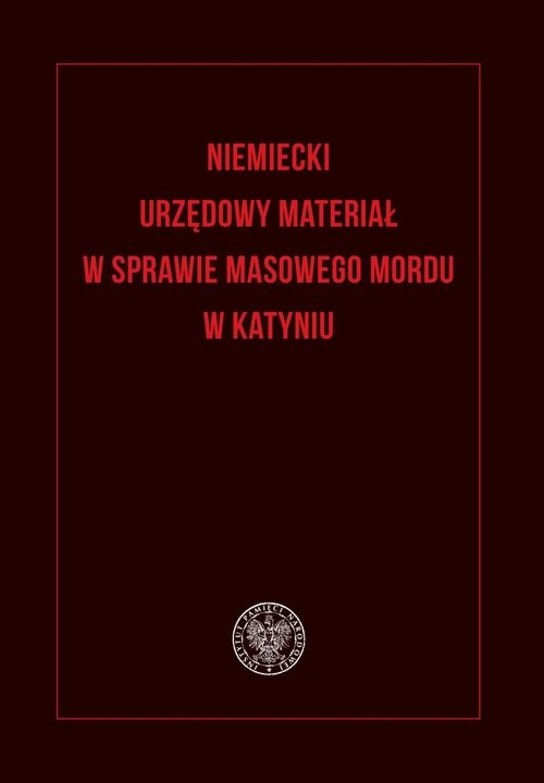 okładka Niemiecki urzędowy materiał w sprawie masowego mordu w Katyniu książka
