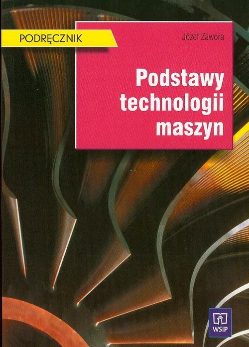 okładka Podstawy technologii maszyn książka | Zawora Józef