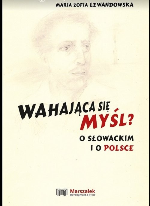 okładka Wahająca się myśl? O Słowackim i o Polsce książka | Maria Zofia Lewandowska