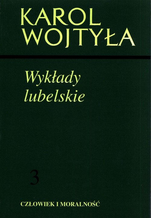 okładka Wykłady lubelskie Człowiek i moralność 3 książka | Karol Wojtyła