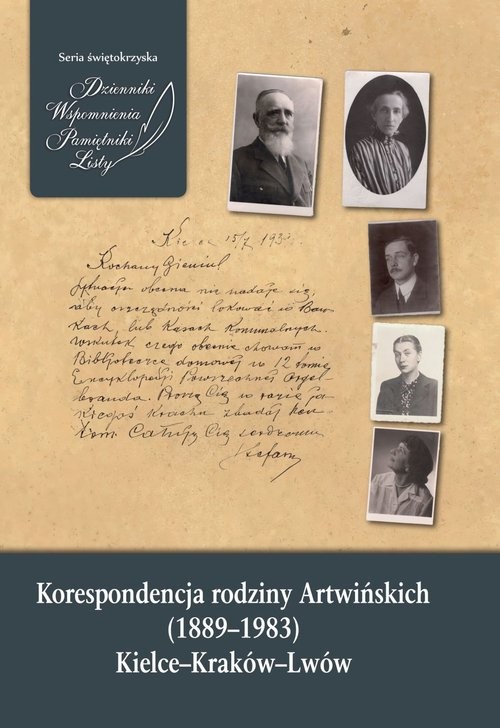 okładka Korespondencja rodziny Artwińskich (1889-1983). Kielce–Kraków–Lwów książka