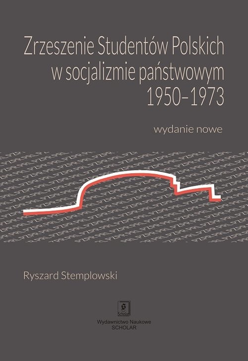 okładka Zrzeszenie Studentów Polskich w socjalizmie państwowym 1950-1973 Wydanie nowe książka | Stemplowski Ryszard