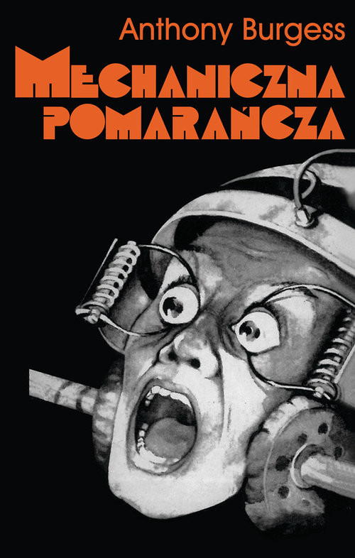 okładka Mechaniczna pomarańcza książka | Anthony Burgess