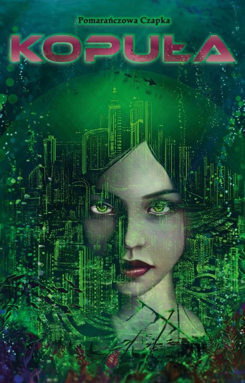 okładka Kopuła książka | Pomarańczowa Czapka