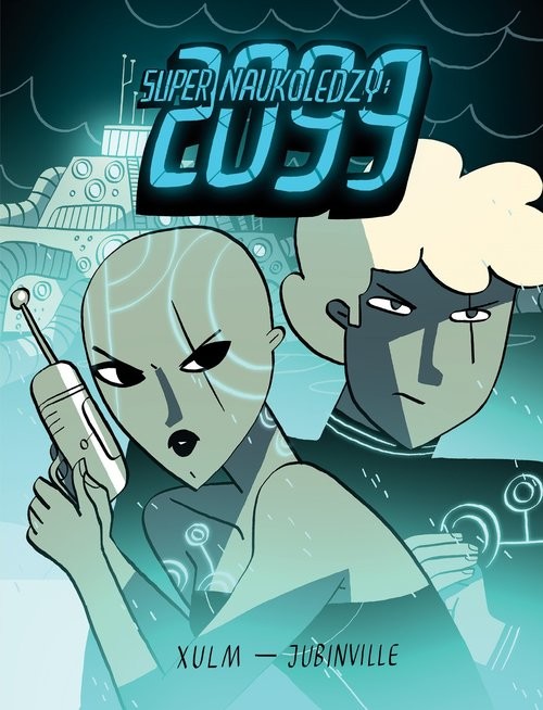 okładka Super Naukoledzy: 2099 książka | Jubinville Brett