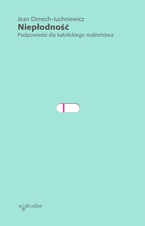 okładka Niepłodność Podpowiedzi dla katolickiego małżeństwa książka | Dimech-Juchniewicz Jean