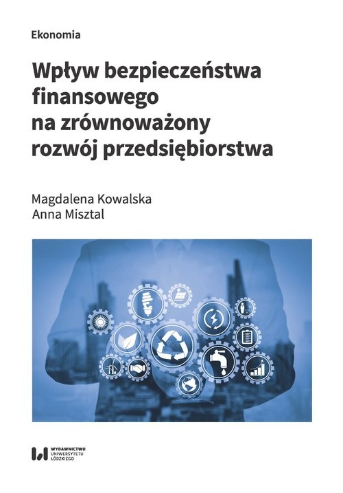 okładka Wpływ bezpieczeństwa finansowego na zrównoważony rozwój przedsiębiorstwa książka | Magdalena Kowalska, Anna Misztal
