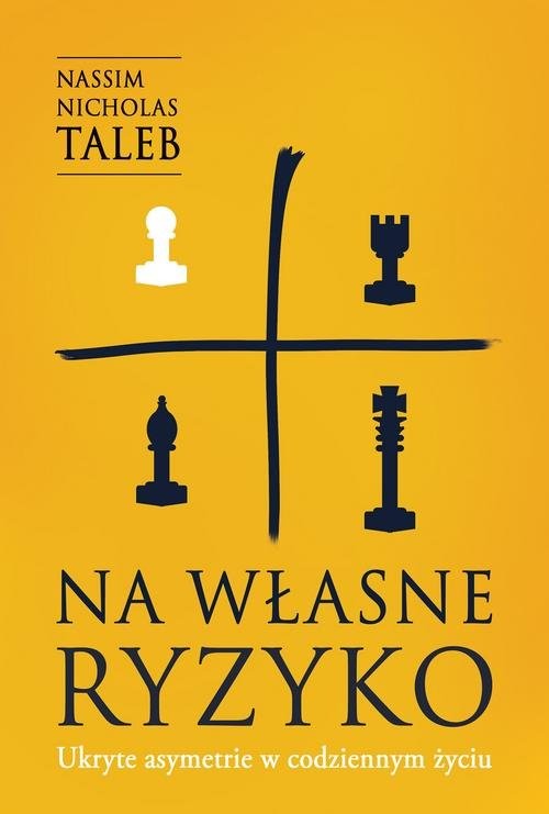 okładka Na własne ryzyko Ukryte asymetrie w codziennym życiu książka | Nassim Nicholas Taleb