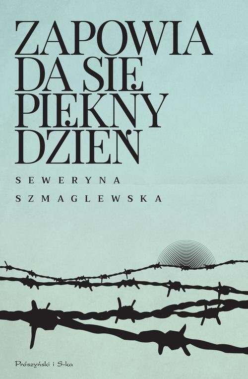okładka Zapowiada się piękny dzień książka | Seweryna Szmaglewska