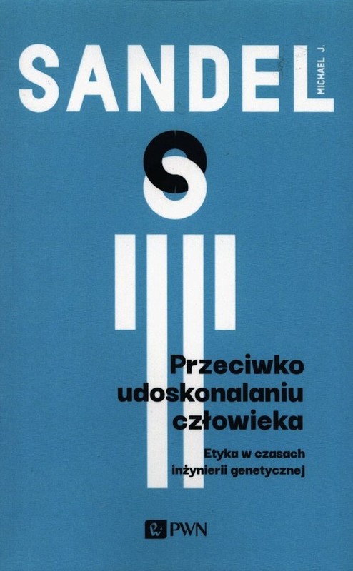okładka Przeciwko udoskonalaniu człowieka Etyka w czasach inżynierii genetycznej książka | Michael J. Sandel