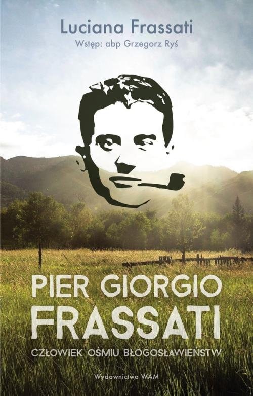 okładka Pier Giorgio Frassati Człowiek ośmiu Błogosławieństw książka | Luciana Frassati