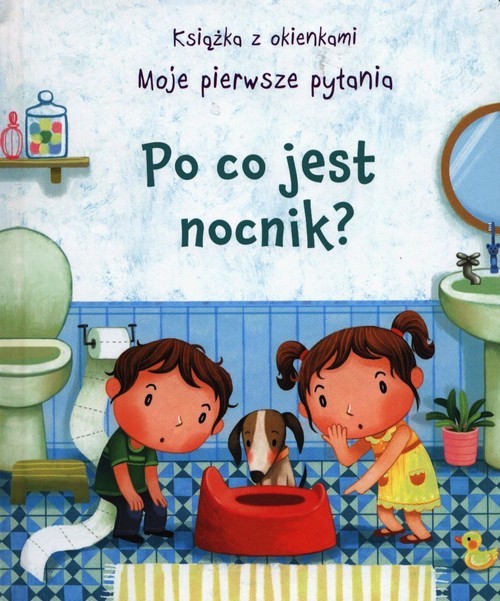 okładka Po co jest nocnik? Moje pierwsze pytania książka | Daynes Katie