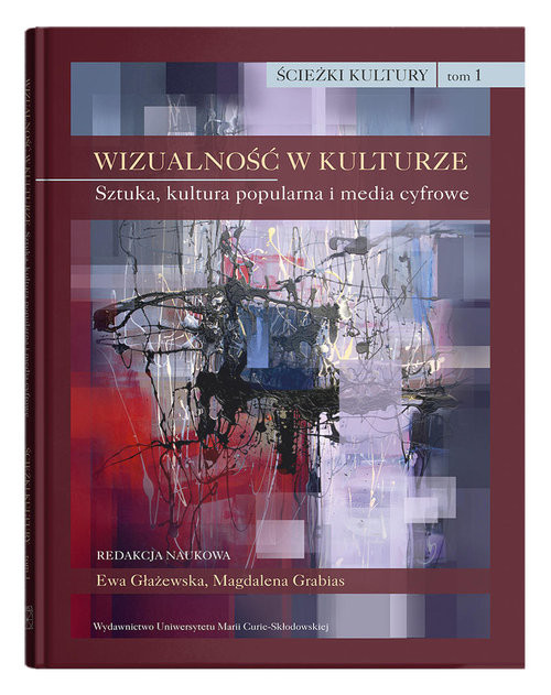 okładka Wizualność w kulturze Tom 1 Sztuka, kultura popularna i media cyfrowe książka