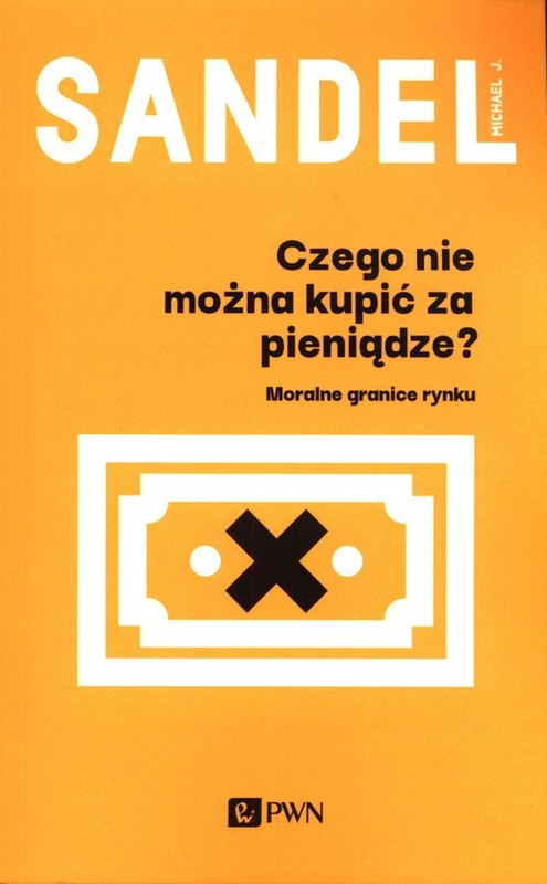 okładka Czego nie można kupić za pieniądze? Moralne granice rynku książka | Michael J. Sandel
