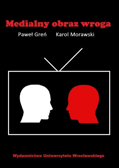 okładka Medialne obrazy wroga książka | Greń Paweł, Morawski Karol