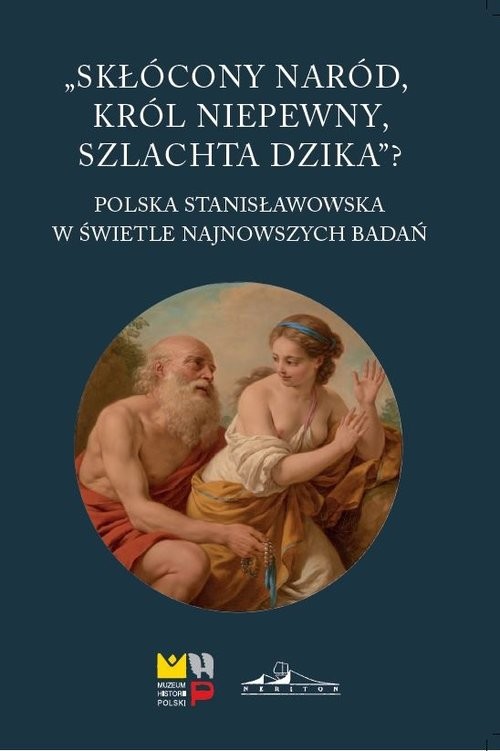okładka Skłócony naród król niepewny szlachta dzika? Polska stanisławowska w świetle najnowszych badań książka