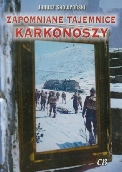 okładka Zapomniane tajemnice Karkonoszy książka | Janusz Skowroński