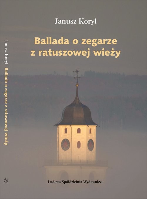 okładka Ballada o zegarze z ratuszowej wieży książka | Janusz KORYL