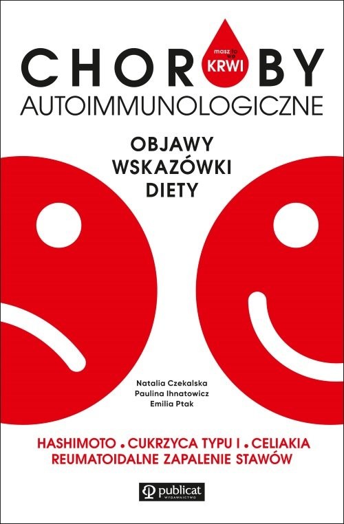 okładka Masz to we krwi Choroby autoimmunologiczne Objawy, badania, diety. Hashimoto, cukrzyca typu I… książka | Paulina Ihnatowicz, Emilia Ptak, Natalia Czekalska