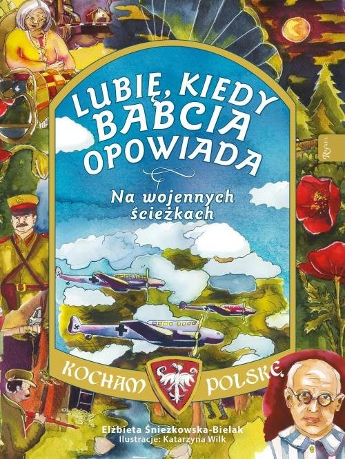 okładka Lubię, kiedy babcia opowiada Na wojennych ścieżkach książka | Elżbieta Śnieżkowska-Bielak