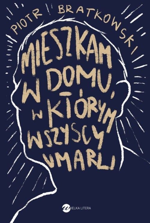 okładka Mieszkam w domu, w którym wszyscy umarli książka | Piotr Bratkowski