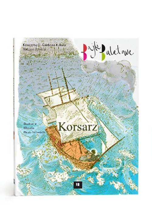 okładka Bajki baletowe Korsarz książka | Katarzyna K. Gardzińska-Kubała, Tadeusz Rybicki