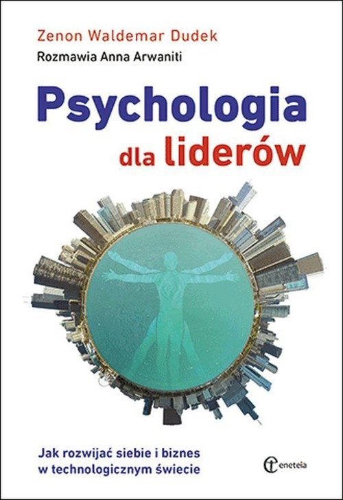 okładka Psychologia dla liderów Jak rozwijać siebie i biznes w technologicznym świecie książka | Zenon Waldemar Dudek