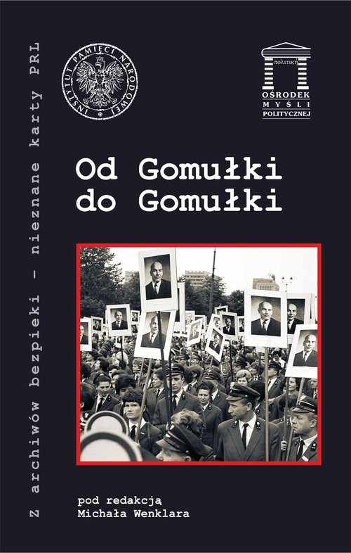 okładka Od Gomułki do Gomułki książka | Michał Wenklar, Roman Graczyk, Joanna Lubecka, Monika Komaniecka-Łyp, Sebastian Drabik, Rafa Opulski