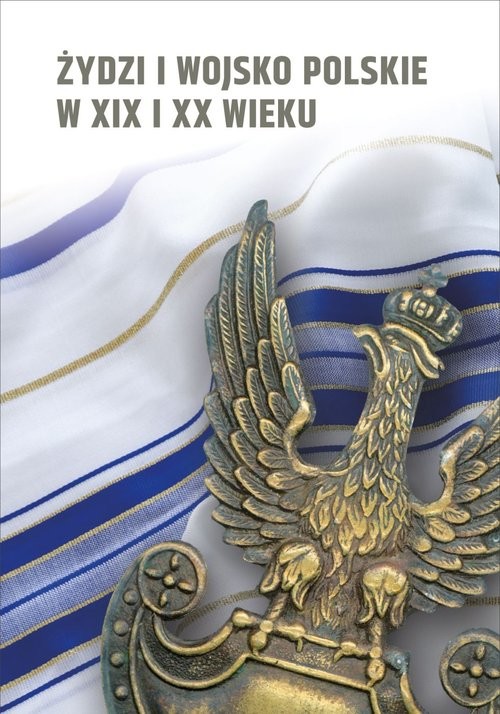 okładka Żydzi i wojsko polskie w XIX i XX wieku. książka