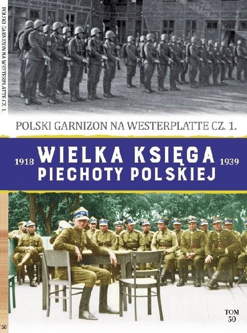 okładka Wielka Księga Piechoty Polskiej Tom 50 Polski Garnizon na Westerplatte cz.1 książka
