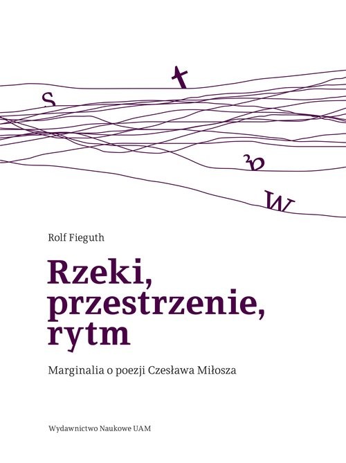 okładka Rzeki, przestrzenie, rytm Marginalia o poezji Czesława Miłosza książka | Fieguth Rolf