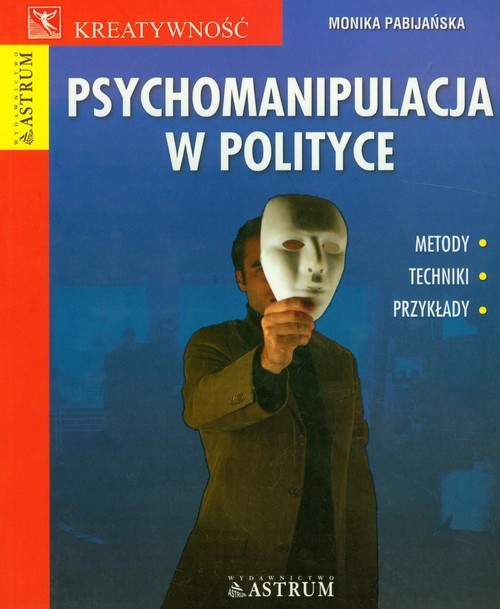 okładka Psychomanipulacja w polityce książka | Pabijańska Monika