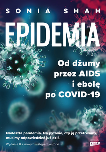 okładka Epidemia. Od dżumy, przez AIDS i ebolę, po COVID-19 książka | Sonia Shah