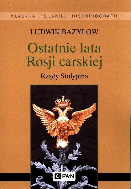 okładka Ostatnie lata Rosji carskiej Rządy Stołypina książka | Ludwik Bazylow