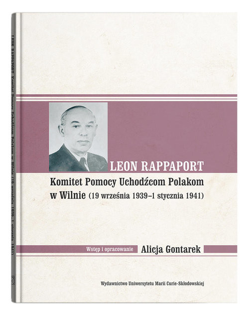 okładka Leon Rappaport Komitet Pomocy Uchodźcom Polakom w Wilnie (19 września 1939 - 1 stycznia 1941) książka | Alicja Gontarek