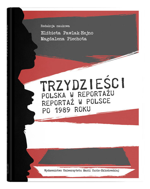 okładka Trzydzieści Polska w reportażu, reportaż w Polsce po 1989 roku książka | Elżbieta Pawlak-Hejno, Magdalena Piechota