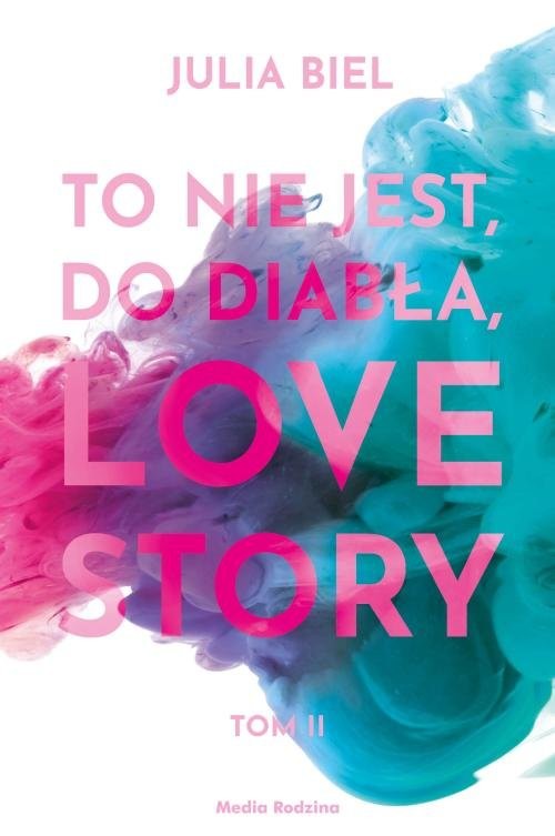 okładka To nie jest, do diabła, love story! książka | Biel Julia