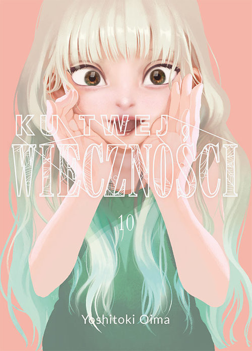 okładka Ku twej wieczności 10 książka | Yoshitoki Oima