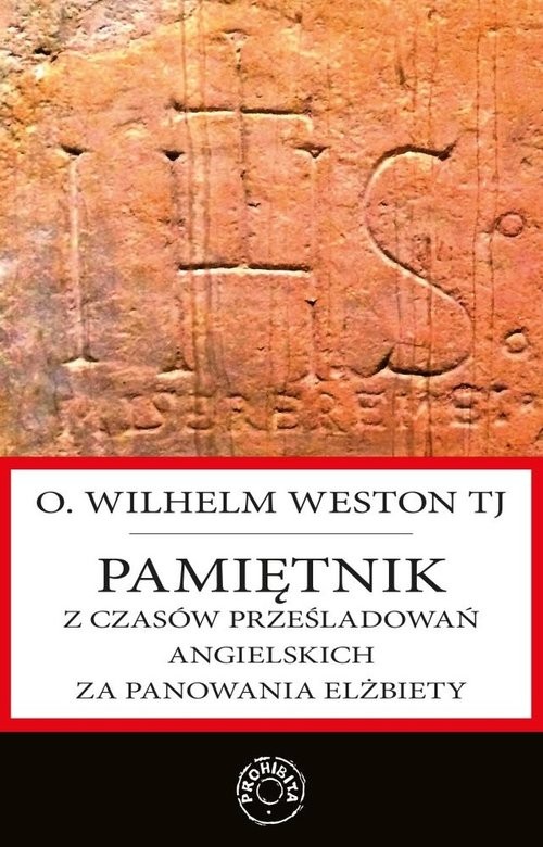 okładka Pamiętnik z czasów prześladowań angielskich za panowania Elżbiety książka | Weston Wilhelm