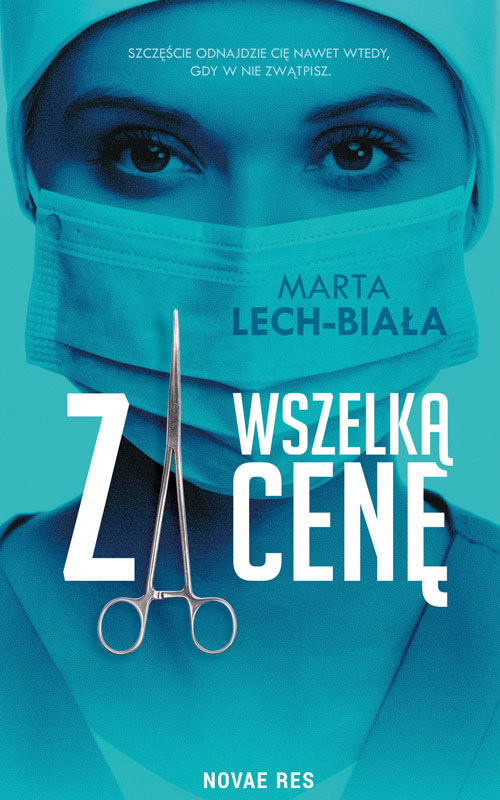 okładka Za wszelką cenę książka | Marta Lech-Biała