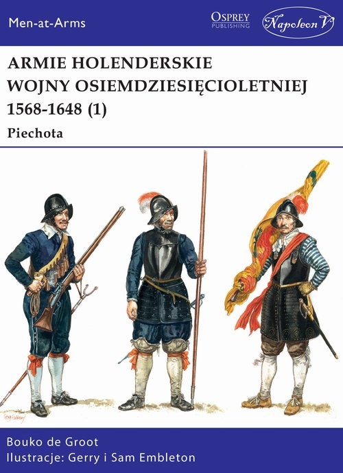 okładka Armie holenderskie wojny osiemdziesięcioletniej 1568-1648 (1) Piechota książka | de Groot Bouko