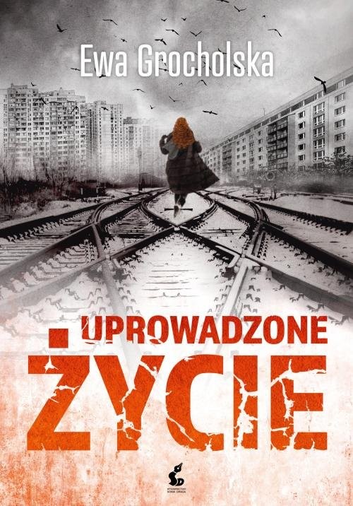 okładka Uprowadzone życie książka | Ewa Grocholska