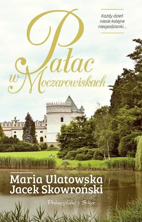 okładka Pałac w Moczarowiskach książka | Jacek Skowroński, Maria Ulatowska
