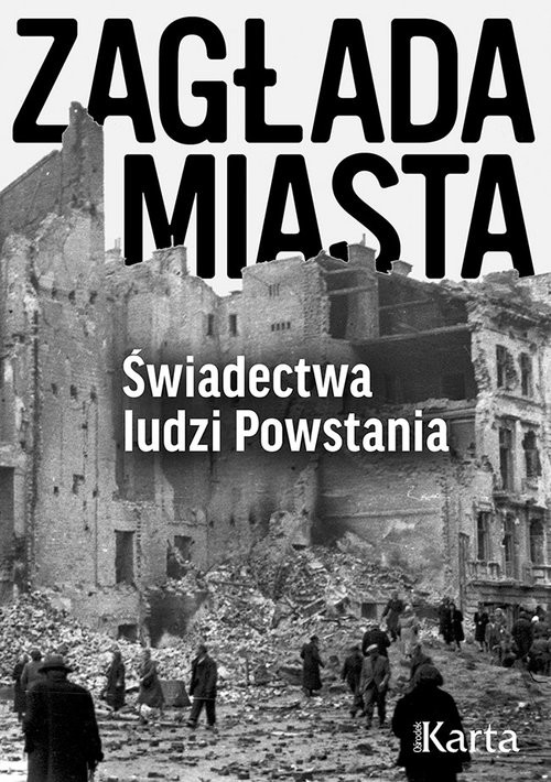 okładka Zagłada miasta Świadectwa ludzi Powstania książka