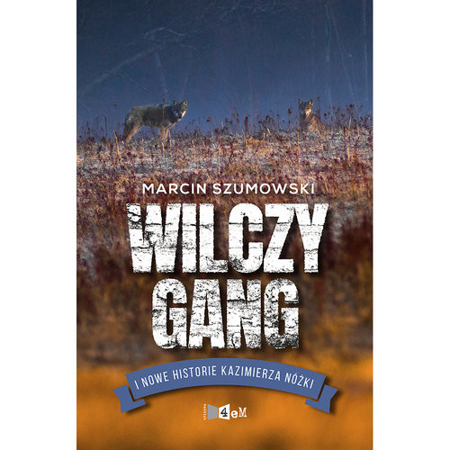 okładka Wilczy gang i nowe historie Kazimierza Nóżki książka | Marcin Szumowski