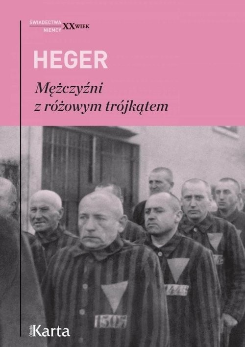 okładka Mężczyźni z różowym trójkątem Świadectwo homoseksualnego więźnia obozu  koncentracyjnego z lat 1939–1945 książka | Heinz Heger