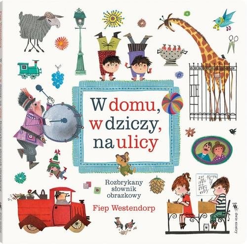 okładka W domu, w dziczy, na ulicy Rozbrykany słownik obrazkowy książka | Westendorp Fiep