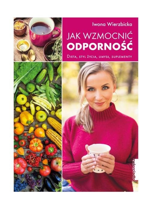okładka Jak wzmocnić odporność Dieta, styl życia, umysł, suplementy książka | Iwona Wierzbicka