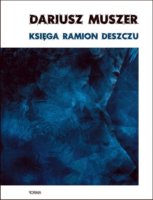 okładka Księga ramion deszczu książka | Dariusz Muszer